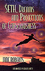 Seth, Dreams, and Projection of Consciousness