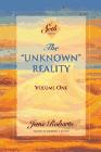 The “Unknown” Reality, Vol. 1